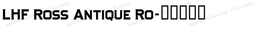 LHF Ross Antique Ro字体转换